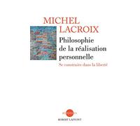 Philosophie de la réalisation personnelle: Se construire dans la liberté