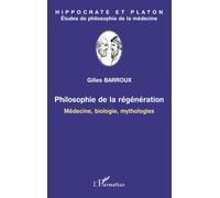 Philosophie de la régénération – Médecine, biologie, mythologies – L'Harmattan