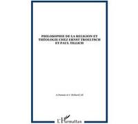 Philosophie De La Religion Et Théologie Chez Ernst Troeltsch Et Paul Tillich