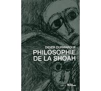 PHILOSOPHIE DE LA SHOAH