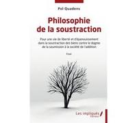 Philosophie de la soustraction Pol Quadens (Auteur)