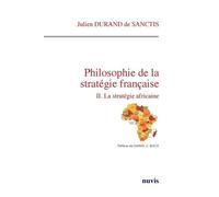 Philosophie De La Stratégie Française - Volume 2, La Stratégie Africaine