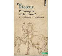 Philosophie de la volonté Le Volontaire et l'Involontaire T.1 - Paul Ricoeur - Points - Poche - Etude