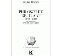 Philosophie de l'art (1912-1914) Georg Lukács (Auteur), Alain Pernet (Traduction), Rainer Rochlitz (Traduction)
