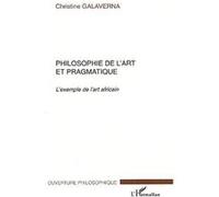 Philosophie de l'art et pragmatique Christine Galaverna (Auteur)