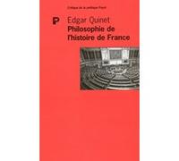 Philosophie de l'histoire de France Edgar Quinet (Auteur), Jean-Michel Rey (Préface)