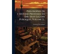 Philosophie De L'histoire Professee En Dix- Huit Leçons Publiques, Volume 2...