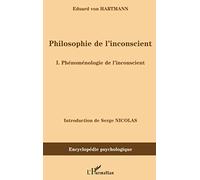 Eduard von Hartmann – Philosophie de l'inconscient: I. Phénoménologie de l'inconscient – Broché