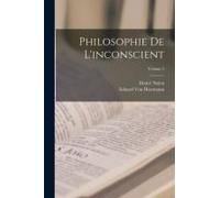 Philosophie De L'inconscient; Volume 2