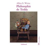 Philosophie de Teddy - Allen S. Weiss - Gallimard - broché - Roman