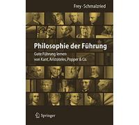 Philosophie Der Fuhrung: Gute Fuhrung Lernen Von Kant, Aristoteles, Popper & Co.