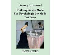 Philosophie der Mode / Zur Psychologie der Mode: Zwei Essays