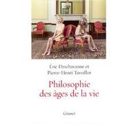 Philosophie des âges de la vie Eric Deschavanne (Auteur), Pierre-Henri Tavoillot (Auteur)