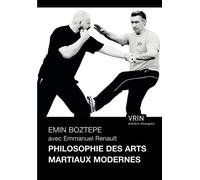 Philosophie des arts martiaux modernes - Emin Boztepe - Vrin - broché - Guide