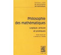 Philosophie Des Mathématiques - Logique, Preuve Et Pratiques