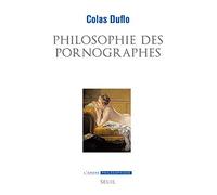 Philosophie des pornographes: Les ambitions philosophiques du roman libertin