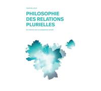 Philosophie des relations plurielles: En chemin vers un polyamour serein