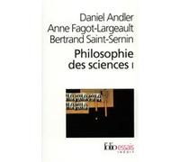 Philosophie des sciences Daniel Andler (Auteur), Bertrand Saint-Sernin (Auteur), Anne Fagot-Largeault (Auteur)