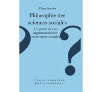 Philosophie des sciences sociales - Un point de vue argumentativiste en sciences sociales - Alban Bouvier - Puf - Livre