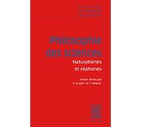 Philosophie Des Sciences - Tome 2 : Naturalismes Et Réalismes