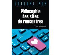 Philosophie des sites de rencontres - Marc Parmentier - Ellipses - broché - Essai