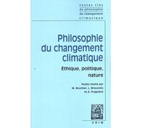 Philosophie Du Changement Climatique - Ethique, Politique, Nature