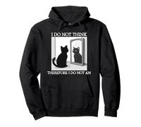 Philosophie du Chat « I Do Not Think Therefore I Do Not Am Funny » Sweat à Capuche