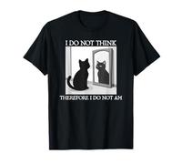 Philosophie du Chat « I Do Not Think Therefore I Do Not Am Funny » T-Shirt