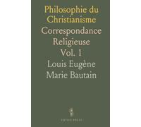 Philosophie du Christianisme: Correspondance Religieuse