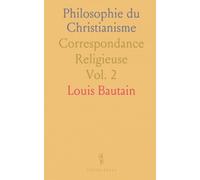 Philosophie du Christianisme: Correspondance Religieuse