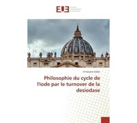 Philosophie du cycle de l'iode par le turnover de la desiodase - El Sidibé - Universitaires Europeennes - broché - Livre
