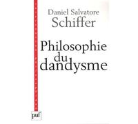Philosophie Du Dandysme - Une Esthétique De L'âme Et Du Corps