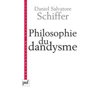 Philosophie du dandysme: Une esthétique de l'âme et du corps (Kierkegaard, Wilde, Nietzsche, Baudelaire)
