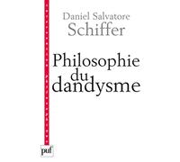 Philosophie du dandysme: Une esthétique de l'âme et du corps (Kierkegaard, Wilde, Nietzsche, Baudelaire)