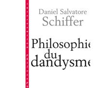 Philosophie du dandysme: Une esthétique de l'âme et du corps (Kierkegaard, Wilde, Nietzsche, Baudelaire)