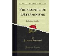 Philosophie du Déterminisme: Réflexions Sociales (Classic Reprint)