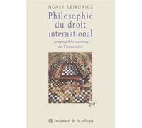 Philosophie du droit international - L'impossible capture de l'humanité - Agnès Lejbowicz - Puf - Livre