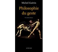 Philosophie du geste - Michel Guérin - Actes sud - broché - Livre