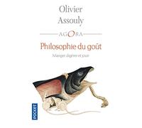Philosophie du goût. Manger, digérer et jouir