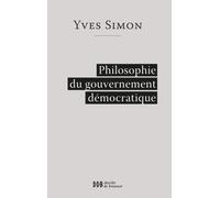 Philosophie du gouvernement démocratique - Yves Simon - Desclée De Brouwer - broché - Essai