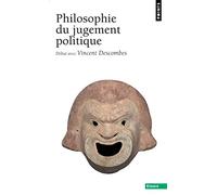 Philosophie du jugement politique: Débat avec Vincent Descombes