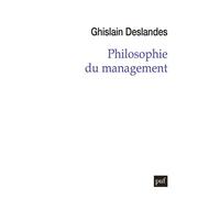 Philosophie du management - Ghislain Deslandes - Puf - broché - Etude