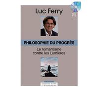 Philosophie du progrès, Volume 29 : Le romantisme contre les Lumières (CD Inclus)