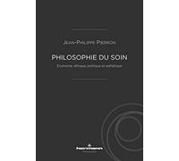 Philosophie du soin: Économie, éthique, politique et esthétique