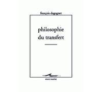 Philosophie du transfert - François Dagognet - Encre Marine - broché - Essai