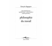 Philosophie du travail - François Dagognet - Encre Marine - broché - Essai