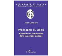 Philosophie Du Vieillir - Existence Et Temporalité Dans La Pensée Antique