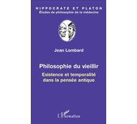 Philosophie du vieillir Existence et temporalité dans la pensée antique - Jean Lombard - L'harmattan - broché - Essai
