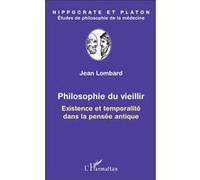 Philosophie du vieillir Existence et temporalité dans la pensée antique - Jean Lombard - L'harmattan - broché - Essai