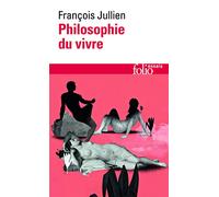 François Jullien – Philosophie du vivre – Poche